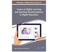 Cases On Digital Learning And Teaching Transformations In Higher Education