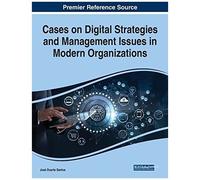 Cases On Digital Strategies And Management Issues In Modern Organizations