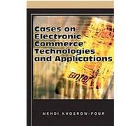 Cases on Electronic Commerce Technologies And Applications, CASES ON INFORMATION TECHNOLOGY SERIES