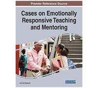 Cases On Emotionally Responsive Teaching And Mentoring