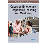Cases On Emotionally Responsive Teaching And Mentoring