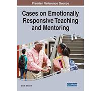 Cases On Emotionally Responsive Teaching And Mentoring