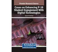 Cases On Enhancing P-16 Student Engagement With Digital Technologies Paperback Book