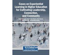 Cases on Experiential Learning in Higher Education for Cultivating Leadership, Connection, and Community