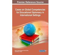Cases On Global Competencies For Educational Diplomacy In International Settings