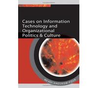 Cases On Information Technology And Organizational Politics & Culture