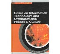 Cases on Information Technology And Organizational Politics & Culture, CASES ON INFORMATION TECHNOLOGY SERIES Mehdi Khosrowpour (Auteur)