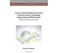 Cases On Interdisciplinary Research Trends In Science, Technology, Engineering, And Mathematics