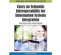 Cases on Semantic Interoperability for Information Systems Integration