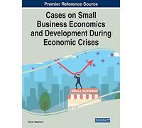 Cases On Small Business Economics And Development During Economic Crises