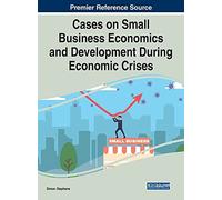 Cases On Small Business Economics And Development During Economic Crises