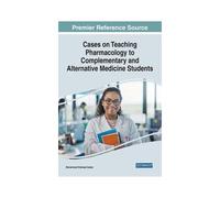 Cases On Teaching Pharmacology To Complementary And Alternative Medicine Students