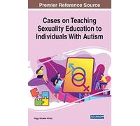 Cases On Teaching Sexuality Education To Individuals With Autism