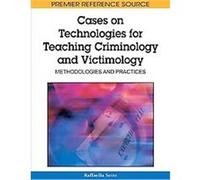 Cases on Technologies for Teaching Criminology and Victimology
