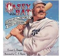 Casey At The Bat: A Ballad Of The Republic Sung In The Year 1888