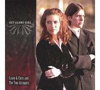 Casey & Chris & The Two-Stringers - Get Along Girl