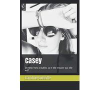 Casey: De New York à Dublin, va-t-elle trouver qui elle est?