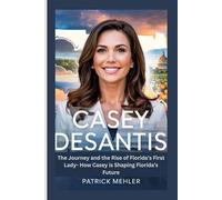 Casey Desantis: The Journey and the Rise of Florida’s First Lady- How Casey is Shaping Florida’s Future