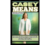 CASEY MEANS REVOLUTION: Transforming Energy Through Metabolic Health and Nutrition