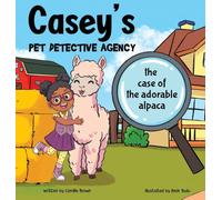 Casey's Pet Detective Agency: The Case of the Adorable Alpaca
