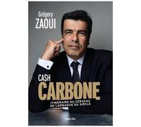 Cash Carbone - Itinéraire Du Cerveau De L'arnaque Du Siècle