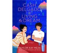 Cash Delgado Is Living the Dream by Tehlor Kay Mejia Tehlor Kay Mejia (Auteur)