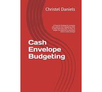 Cash Envelope Budgeting: A Financial Strategy for everyone who need to learn budgeting skills to help them pays bills on time, no longer live paycheck to paycheck and to create savings!