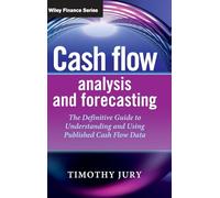 Cash Flow Analysis and Forecasting: The Definitive Guide to Understanding and Using Published Cash Flow Data