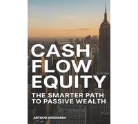 Cash Flow Equity: The Smarter Path to Passive Wealth