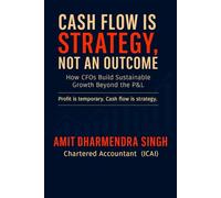 Cash Flow Is Strategy, Not an Outcome: How CFOs Build Sustainable Growth Beyond the P&L