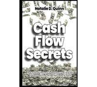 Cash Flow Secrets How to Escape Paycheck-to-Paycheck Living in 90 Days Unlock Consistent Income and Financial Peace