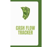 Cash Flow Tracker: Income & Expense Tracker Log Book | Simple Cash Book Journal for Personal Finance & Small Business Owners | Keep Track of Your ... for Income, Expenses, and Budget Planning