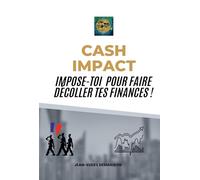 CASH IMPACT: Impose-toi pour faire décoller tes finances !