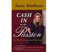 Cash In On The Passion: Do What You Love...Love What You Do