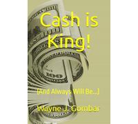 Cash is King!: (And Always Will Be...)