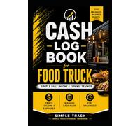 Cash Log Book for Food Truck Owners: Simple Daily Income & Expense Tracker