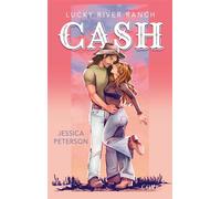 Cash (Lucky River Ranch 1) Sinnliche Cowboy Romance mit Grumpy x Sunshine, Small Town Flair und Slow Burn - Jessica Peterson - Cove - ebook (ePub) - Livre