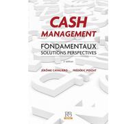 Cash management Fondamentaux. Solutions - Perspectives - Jérôme Cavaliero - Revue Banque - broché - Etude