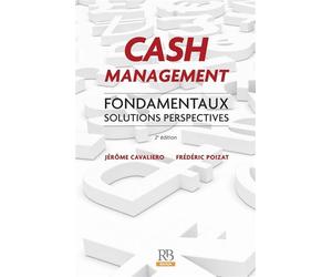 Cash management Fondamentaux. Solutions - Perspectives - Jérôme Cavaliero - Revue Banque - broché - Etude