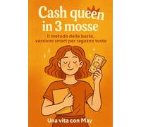 Cash Queen in 3 mosse. Il metodo delle buste, versione smart per ragazze toste