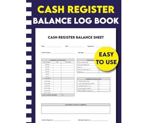 Cash Register Balance Log Book: Daily Cashier Checkout Sheet & Drawer Count Tracker | Record Currency, Coins, Credit, Payouts, and Discrepancies | Small Business Accounting