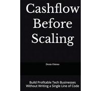 Cashflow Before Scaling: Build Profitable Tech Businesses Without Writing a Single Line of Code