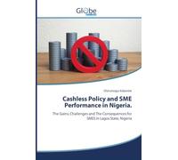 Cashless Policy and SME Performance in Nigeria.: The Gains, Challenges and The Consequences for SMES in Lagos State, Nigeria