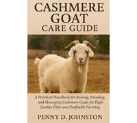 Cashmere Goat Care Guide: A Practical Handbook for Raising, Breeding, and Managing Cashmere Goats for High-Quality Fiber and Profitable Farming