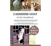 CASHMERE GOAT: Everything You Need To Know About Cashmere Goat Breeding, Feeding And Care