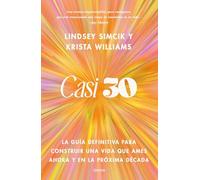 Casi 30: La guía definitiva para construir una vida que ames ahora y en la próxima década