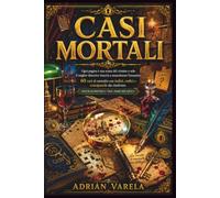 CASI MORTALI: Ogni pagina è una scena del crimine e solo il miglior detective riuscirà a smascherare l'assassino: 60 casi di omicidio con indizi, ... Giochi di mistero e true crime per adulti.