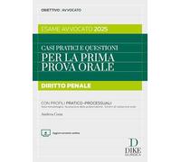 Casi pratici e questioni per la prima prova orale. Diritto penale. Esame avvocato 2025. Con aggiornameto online