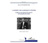 Casimir" de La Rocque à l'Élysée": L'influence du chef des Croix-de-Feu sur le président de Gaulle