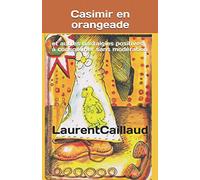 Casimir en orangeade: et autres nostalgies positives à consommer sans modération